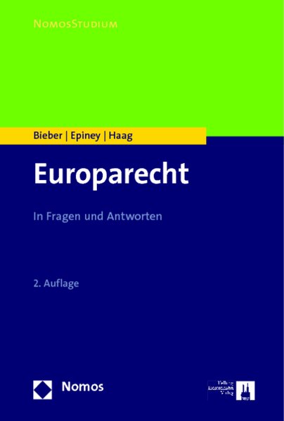 Europarecht: In Fragen und Antworten (Nomosstudium)  Auflage: 2 - Bieber, Roland, Astrid Epiney und Marcel Haag