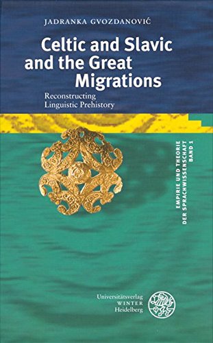 Celtic and Slavic and the Great Migrations: Reconstructing Linguistic Prehistory (Empirie und Theorie der Sprachwissenschaft) - GvozdanoviÄ, Jadranka