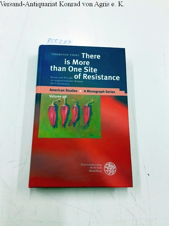 There is More than One Site of Resistance: Ironie und Parodie im zeitgenössischen Roman der Chicanos/as (American Studies: A Monograph Series, Band 98) - Thiel, Thorsten