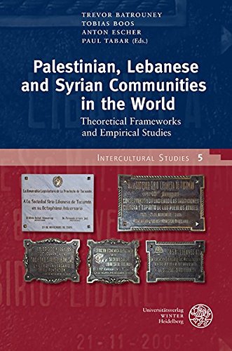 Palestinian, Lebanese and Syrian Communities in the World: Theoretical Frameworks and Empirical Studies (Intercultural Studies, Band 5) - Batrouney, Trevor, Tobias Boos and Anton Escher