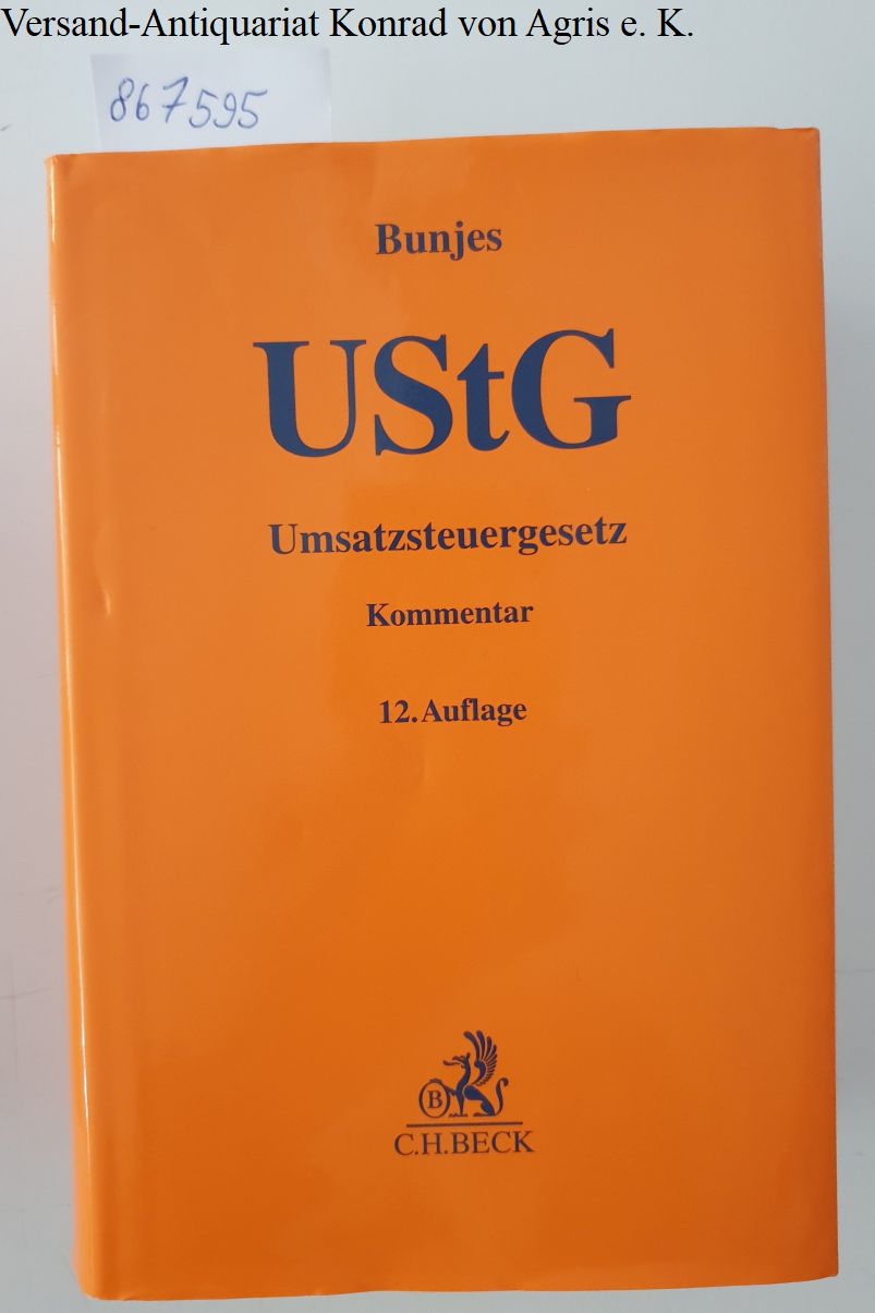 UStG : Umsatzsteuergesetz : 12., völlig neubearb. Aufl. - Bunjes, Johann (Begründer des Werkes), Hans-Hermann Heidner (Bearb.) Christian Korn (Bearb.) u. a.