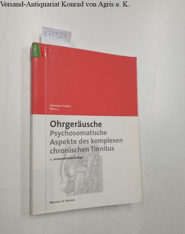 Ohrgeräusche : psychosomatische Aspekte des komplexen chronischen Tinnitus.  2., neubearb. Aufl. - Goebel, Gerhard (Herausgeber)