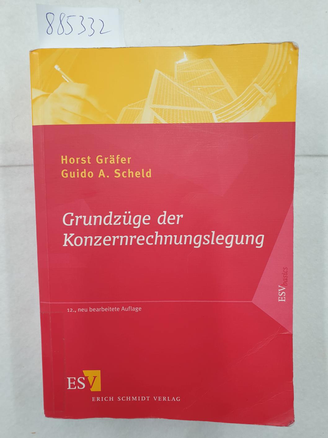 Grundzüge der Konzernrechnungslegung : (Mit Fragen, Aufgaben und Lösungen) :  12., neu bearb. Aufl. - Gräfer, Horst und Guido A. Scheld