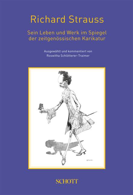 Richard Strauss 20 Sein Leben und Werk im Spiegel der zeitgenössischen Karikatur, (Reihe: Veröffentlichungen der Richard-Strauss-Gesellschaft) - Schlötterer-Traimer, Roswitha (Hrsg.)