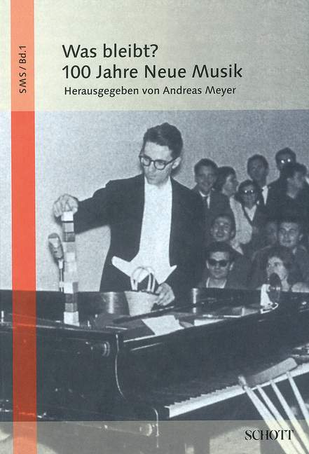 Was bleibt? Band 1 100 Jahre Neue Musik, (Reihe: Stuttgarter Musikwissenschaftliche Schriften) - Meyer, Andreas (Hrsg.)