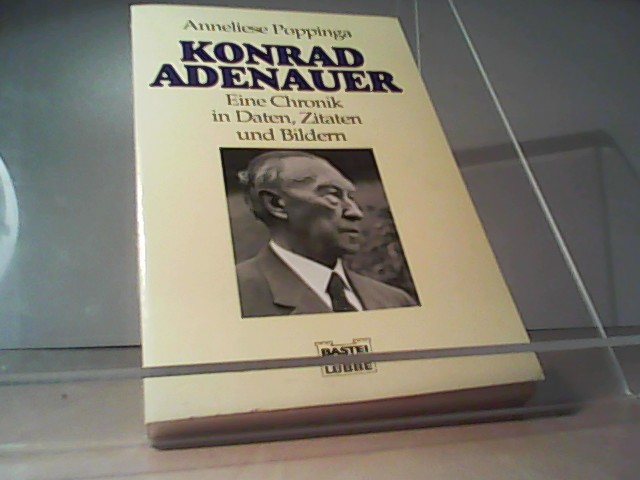 Konrad Adenauer. Eine Chronik in Daten, Zitaten und Bildern  2. Aufl., - Poppinga, Anneliese