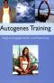 Autogenes Training: Wege zu Ausgeglichenheit und Entspannung  1., Aufl. - diverse