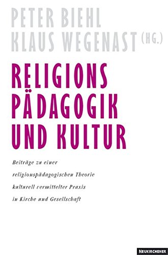Religionspädagogik und Kultur  Auflage: 1 - Biehl, Peter und Klaus (Hg.) Wegenast