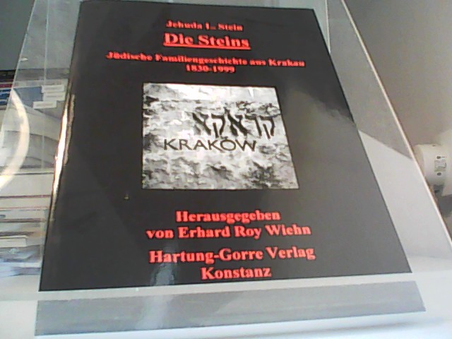 Die Steins: Geschichte und Untergang einer jüdischen Familie aus Krakau 1830-1998  Auflage: 1., - Stein, Jehuda L. und Erhard Roy (Hg.) Wiehn