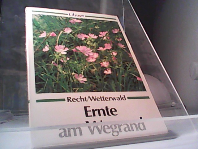 Ernte am Wegrand - Recht, Christine und Max F. Wetterwald
