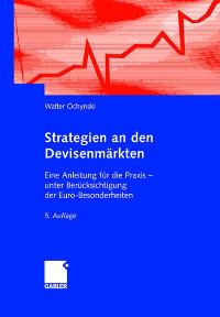 Strategien an den Devisenmärkten: Eine Anleitung für die Praxis unter Berücksichtigung der Euro-Besonderheiten (Gebundene Ausgabe)  Auflage: 5. A. (Dezember 2004) - Walter Ochynski