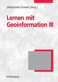 Learning with Geoinformation III - Lernen mit Geoinformation III von Thomas Jekel, Alfons Koller und Karl Donert  2008 - Thomas Jekel, Alfons Koller und Karl Donert