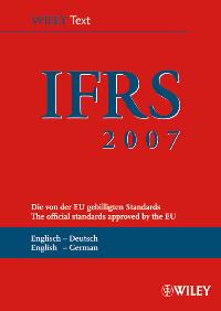International Financial Reporting Standards 2007 (IFRS): Deutsch-Englische Textausgabe Der Von Der EU Gebilligten Standards  Auflage: 1 (April 2007) - Wiley-VCH
