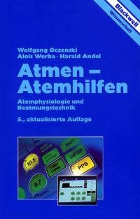 Atmen - Atemhilfen. Atemphysiologie und Beatmungstechnik von Wolfgang Oczenski (Autor), Harald Andel (Autor), Alois Werba (Autor)  2000 - Wolfgang Oczenski (Autor), Harald Andel (Autor), Alois Werba (Autor)