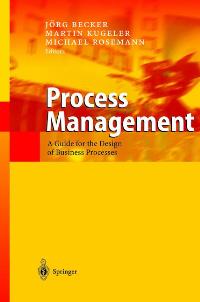 Process Management: A Guide for the Design of Business Processes (Gebundene Ausgabe) von Michael Rosemann Martin Kugeler Jörg Becker  Auflage: 1 (Juli 2003) - Michael Rosemann Martin Kugeler Jörg Becker