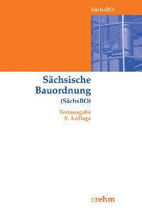 Sächsische Bauordnung: Textausgabe von Rehm  Auflage: 5 - Rehm