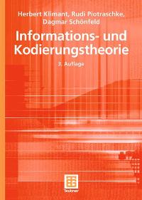 Informations- und Kodierungstheorie von Herbert Klimant (Autor), Rudi Piotraschke (Autor), Dagmar Schönfeld  Auflage: 3., überarb. u. erw. A. (25. April 2006) - Herbert Klimant Rudi Piotraschke Dagmar Schönfeld