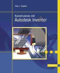 Konstruieren mit Autodesk Inventor 9: auch für die Versionen 8, 7 und 6