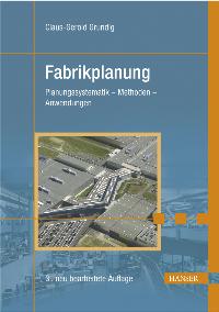 Fabrikplanung: Planungssystematik - Methoden - Anwendungen von Claus-Gerold Grundig (Autor)  Auflage: 3., neu bearbeitete Auflage (4. Dezember 2008) - Claus-Gerold Grundig (Autor)