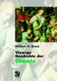 Viewegs Geschichte der Chemie [Gebundene Ausgabe] von William Hodson Brock  1997 - William Hodson Brock