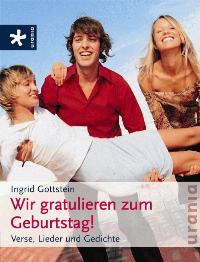 Wir gratulieren zum Geburtstag: Verse, Lieder und Gedichte von Ingrid Gottstein (Autor)  Auflage: 4 (2010) - Ingrid Gottstein (Autor)