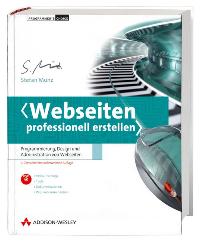 Webseiten professionell erstellen: Programmierung, Design und Administration von Webseiten [Gebundene Ausgabe] Stefan Münz (Autor)  Auflage: 3. - Stefan Münz (Autor)