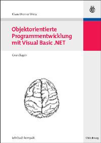 Objektorientierte Programmentwicklung mit Visual Basic .NET Band 1: Grundlagen (Wirtschaftsinformatik kompakt)