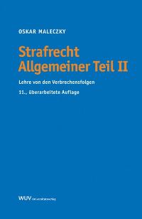 Strafrecht Allgemeiner Teil 2: Lehre von den Verbrechensfolgen von Oskar Maleczky  Auflage: 11., überarb. A. (2006) - Oskar Maleczky
