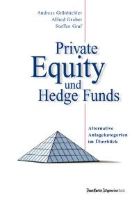 Private Equity und Hedge Funds. Alternative Investments. [Gebundene Ausgabe] Andreas Grünbichler (Autor), Alfred Gruber (Autor), Steffen Graf (Autor)  2001 - Andreas Grünbichler (Autor), Alfred Gruber (Autor), Steffen Graf (Autor)