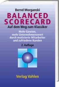 Balanced Scorecard von Bernd Morganski (Autor)   Auflage: 2., überarb. A. (2003) - Bernd Morganski (Autor)
