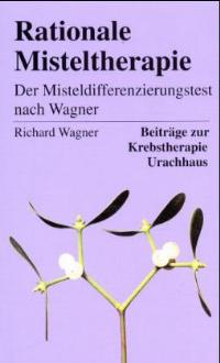 Rationale Misteltherapie. Der Misteldifferenzierun nach Wagner von Richard Wagner  2001 - Richard Wagner