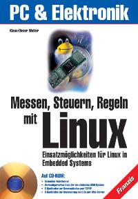 Messen, Steuern, Regeln mit Linux. Einsatzmöglichkeiten für Linux in Embedded Systems. Von Klaus-Dieter Walter (Autor)  2001 - Klaus-Dieter Walter (Autor)
