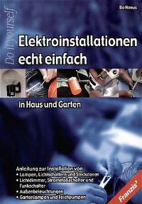Elektroinstallationen echt einfach in Haus und Garten von Bo Hanus (Autor)  2001 - Bo Hanus (Autor)