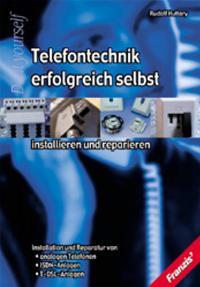 Telefontechnik erfolgreich selbst installieren und reparieren von Rudolf Huttary (Autor) - Rudolf Huttary (Autor)