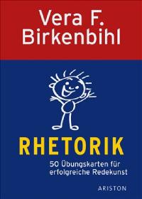 Rhetorik: 50 Übungskarten für erfolgreiche Redekunst: 50 Übungskarten für perfekte Redekunst [Gebundene Ausgabe] Vera F. Birkenbihl (Autor)  2007 - Vera F. Birkenbihl (Autor)