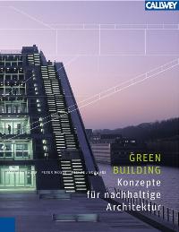 Green Building - Konzepte für nachhaltige Architektur [Gebundene Ausgabe] Michael Bauer (Autor), Peter Mösle (Autor), Michael Schwarz (Autor)  2007 - Michael Bauer (Autor), Peter Mösle (Autor), Michael Schwarz (Autor)