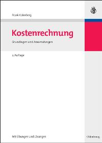 Kostenrechnung: Grundlagen und Anwendungen - Mit Übungen und Lösungen von Frank Kalenberg  Auflage: 2 - Frank Kalenberg