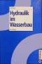 Hydraulik im Wasserbau von Robert Rössert (Autor)  Auflage: 10 - Robert Rössert