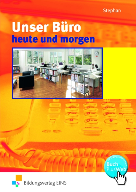 Unser Büro heute und morgen, Lehrbuch: Modernes Büromanagement Lehr-/Fachbuch mit CD-ROM von Ingrid Stephan  2007 - Ingrid Stephan