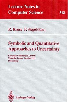 Symbolic and Quantitative Approaches to Uncertainty European Conference ECSQAU, Marseille, France, October 15-17, 1991. Proceedings Series: Lecture Notes in Computer Science, Vol. 548 Kruse, Rudolf; Siegel, Pierre (Eds.)  1991 - Kruse, Rudolf; Siegel, Pierre (Eds.)