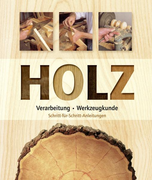 Holz: Verarbeitung, Werkzeugkunde. Schritt-für-Schritt-Anleitungen [Gebundene Ausgabe] von Nikol Verlag  Neuauflage - Nikol Verlag