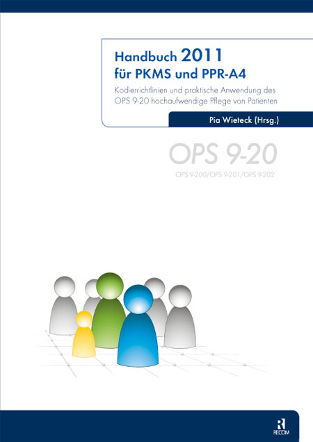 Handbuch 2011 für PKMS und PPR-A4: Kodierrichtlinien und praktische Anwendung des OPS 9-20 hochaufwendige Pflege von Patienten von Pia Wieteck (Herausgeber)  Auflage: 2., überarbeitete und erweiterte Auflage - Pia Wieteck (Herausgeber)