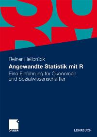 Angewandte Statistik mit R: Eine Einführung für Ökonomen und Sozialwissenschaftler von Reiner Hellbrück  Auflage: 1 (15. September 2009) - Reiner Hellbrück