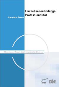Erwachsenenbildungs-Professionalität. Stand, Voraussetzung und Entwicklungsmöglichkeit von Roswitha Peters  Auflage: 1., Aufl. (August 2004) - Roswitha Peters