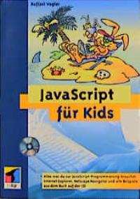 JavaScript für Kids, mit CD-ROM von Raffael Vogler  Auflage: 1 (2005) - Raffael Vogler