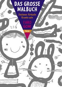Das große Malbuch: Zeichnen - Kritzeln - Kreativ sein von Taro Gomi (Autor), Christiane Yamakoshi  2009 - Taro Gomi Christiane Yamakoshi