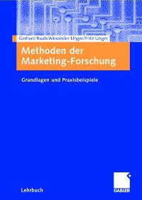 Methoden der Marketing-Forschung: Grundlagen und Praxisbeispiele