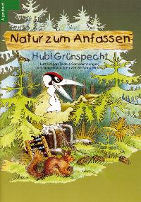 Hubi Grünspecht. Natur zum Anfassen. Die lehrreichen Geschichten aus dem Niedersächsischen Jäger von Lutz Krüger  1999 - Lutz Krüger