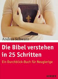 Die Bibel verstehen in 25 Schritten: Ein Durchblick-Buch für Neugierige von Andrea Schwarz  Auflage: 2 - Andrea Schwarz