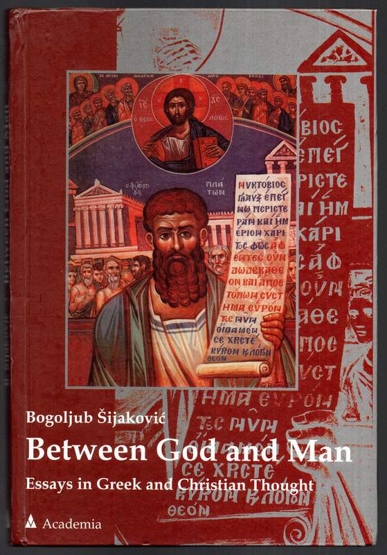 Between God and Man. Essays in Greek and Christian Thought. - Sijakovic, Bojoljub
